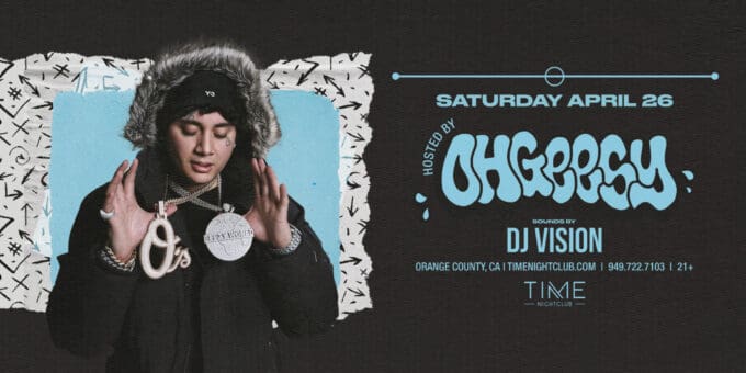 OhGeesy + DJ Vision at Time Nightclub in Orange County Nightclub Event Flyer April 26