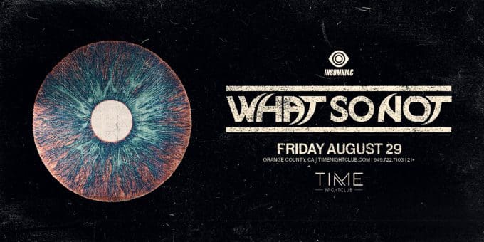 What-So-Not-concerts-near-me-orange-county-edm-concerts-live-music-tonight-2025-Aug-29-near-me